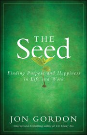 The Seed : Finding Purpose and Happiness in Life and Work cover image