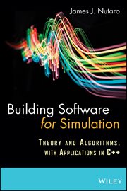 Building Software for Simulation : Theory and Algorithms, with Applications in C++ cover image