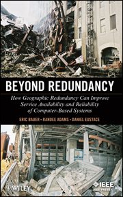 Beyond Redundancy : How Geographic Redundancy Can Improve Service Availability and Reliability of Computer-Based Systems cover image