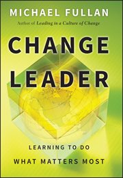 Change Leader : Learning to Do What Matters Most cover image