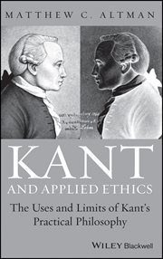Kant and Applied Ethics : The Uses and Limits of Kant's Practical Philosophy cover image