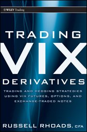 Trading VIX Derivatives : Trading and Hedging Strategies Using VIX Futures, Options, and Exchange-Traded Notes cover image