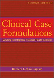 Clinical Case Formulations : Matching the Integrative Treatment Plan to the Client cover image