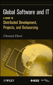 Global Software and IT : A Guide to Distributed Development, Projects, and Outsourcing cover image