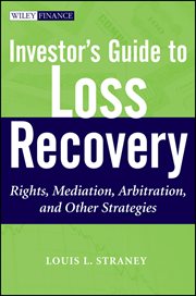 Investor's Guide to Loss Recovery : Rights, Mediation, Arbitration, and other Strategies cover image