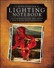 Kevin Kubota's Lighting Notebook : 101 Lighting Styles and Setups for Digital Photographers cover image