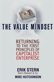 The Value Mindset : Returning to the First Principles of Capitalist Enterprise cover image