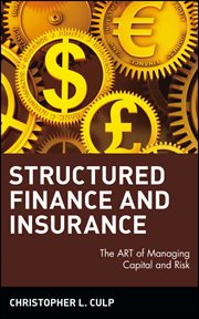 Structured Finance and Insurance : The ART of Managing Capital and Risk cover image