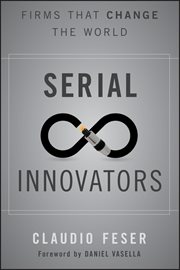 Serial Innovators : Firms That Change the World cover image