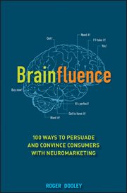 Brainfluence : 100 Ways to Persuade and Convince Consumers with Neuromarketing cover image