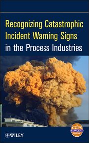 Recognizing Catastrophic Incident Warning Signs in the Process Industries cover image