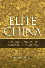 Elite China : Luxury Consumer Behavior in China cover image