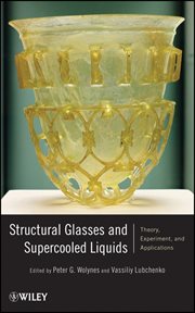 Structural Glasses and Supercooled Liquids : Theory, Experiment, and Applications cover image