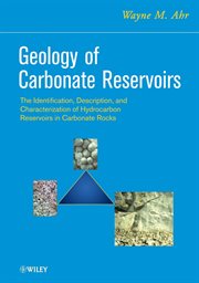 Geology of Carbonate Reservoirs : The Identification, Description and Characterization of Hydrocarbon Reservoirs in Carbonate Rocks cover image