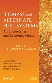 Biomass and Alternate Fuel Systems : An Engineering and Economic Guide cover image