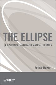 The Ellipse : A Historical and Mathematical Journey cover image