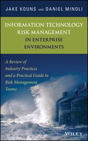 Information Technology Risk Management in Enterprise Environments : A Review of Industry Practices and a Practical Guide to Risk Management Teams cover image
