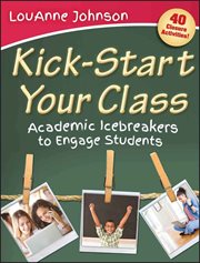 Kick-Start Your Class : Academic Icebreakers to Engage Students cover image