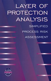 Layer of Protection Analysis : Simplified Process Risk Assessment cover image