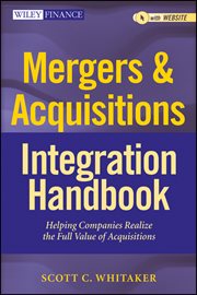 Mergers & Acquisitions Integration Handbook : Helping Companies Realize the Full Value of Acquisitions cover image
