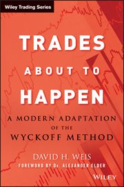 Trades About to Happen : A Modern Adaptation of the Wyckoff Method cover image