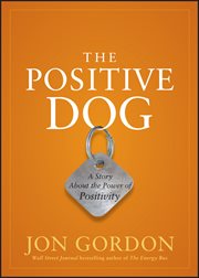 The Positive Dog : A Story About the Power of Positivity cover image