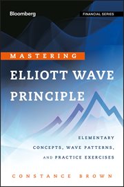 Mastering Elliott Wave Principle : Elementary Concepts, Wave Patterns, and Practice Exercises cover image