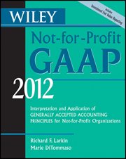 Wiley Not-for-Profit GAAP 2012 : Interpretation and Application of Generally Accepted Accounting Principles cover image