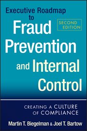 Executive Roadmap to Fraud Prevention and Internal Control : Creating a Culture of Compliance cover image