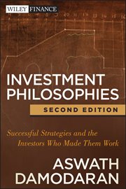 Investment Philosophies : Successful Strategies and the Investors Who Made Them Work cover image