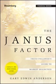 The Janus Factor : Trend Follower's Guide to Market Dialectics cover image