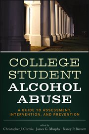 College Student Alcohol Abuse : A Guide to Assessment, Intervention, and Prevention cover image