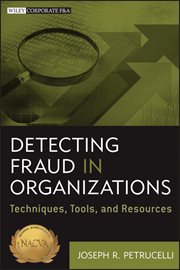 Detecting Fraud in Organizations : Techniques, Tools, and Resources cover image