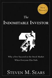 The Indomitable Investor : Why a Few Succeed in the Stock Market When Everyone Else Fails cover image