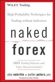 Naked Forex : High-Probability Techniques for Trading Without Indicators cover image