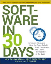 Software in 30 Days : How Agile Managers Beat the Odds, Delight Their Customers, and Leave Competitors in the Dust cover image