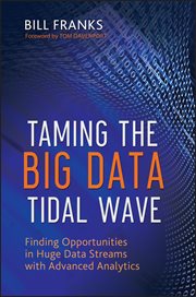Taming the Big Data Tidal Wave : Finding Opportunities in Huge Data Streams with Advanced Analytics cover image