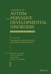 Handbook of Autism and Pervasive Developmental Disorders, Volume 1 : Diagnosis, Development, and Brain Mechanisms cover image