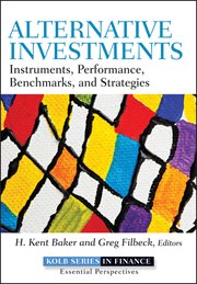 Alternative Investments : Instruments, Performance, Benchmarks, and Strategies cover image