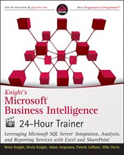 Knight's Microsoft Business Intelligence 24-Hour Trainer : Leveraging Microsoft SQL Server Integration, Analysis, and Reporting Services with Excel and SharePo cover image