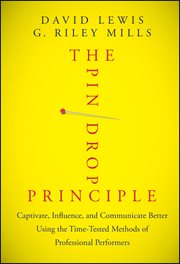 The Pin Drop Principle : Captivate, Influence, and Communicate Better Using the Time-Tested Methods of Professional Performer cover image