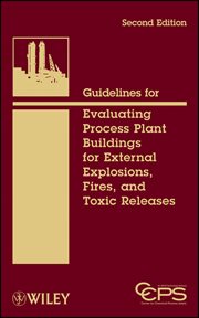 Guidelines for Evaluating Process Plant Buildings for External Explosions, Fires, and Toxic Releases cover image