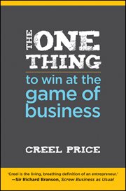 The One Thing to Win at the Game of Business : Master the Art of Decisionship - the Key to Making Better, Faster Decisions cover image