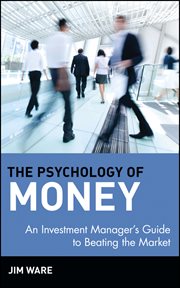The Psychology of Money : An Investment Manager's Guide to Beating the Market cover image
