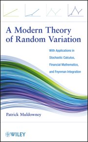 A Modern Theory of Random Variation : With Applications in Stochastic Calculus, Financial Mathematics, and Feynman Integration cover image