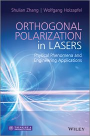 Orthogonal Polarization in Lasers : Physical Phenomena and Engineering Applications cover image