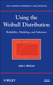 Using the Weibull Distribution : Reliability, Modeling, and Inference cover image