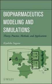 Biopharmaceutics Modeling and Simulations : Theory, Practice, Methods, and Applications cover image