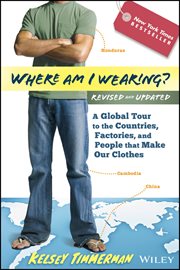 Where Am I Wearing? : A Global Tour to the Countries, Factories, and People That Make Our Clothes cover image