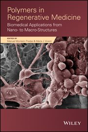 Polymers in Regenerative Medicine : Biomedical Applications from Nano- to Macro-Structures cover image